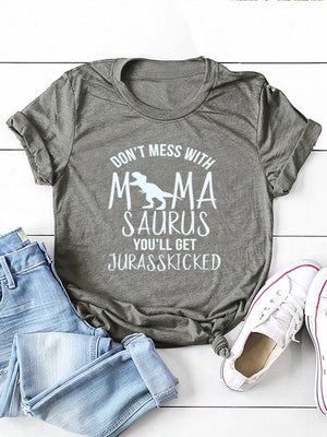 Don't Mess With Mamasaurus Tee