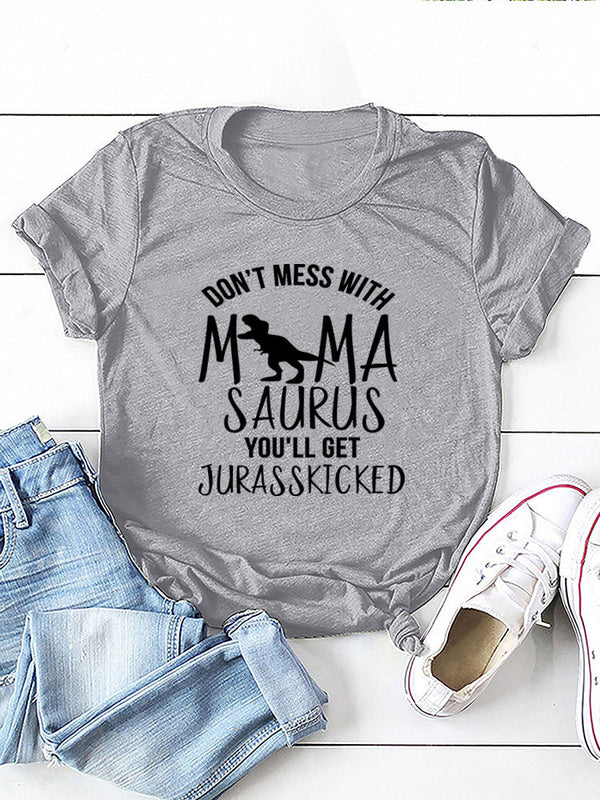 Don't Mess With Mamasaurus Tee