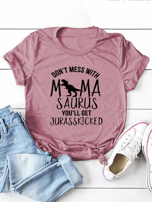 Don't Mess With Mamasaurus Tee