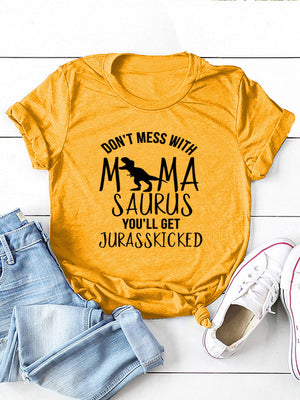 Don't Mess With Mamasaurus Tee