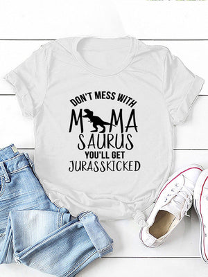 Don't Mess With Mamasaurus Tee