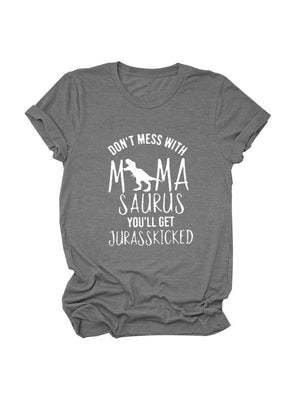 Don't Mess With Mamasaurus Tee