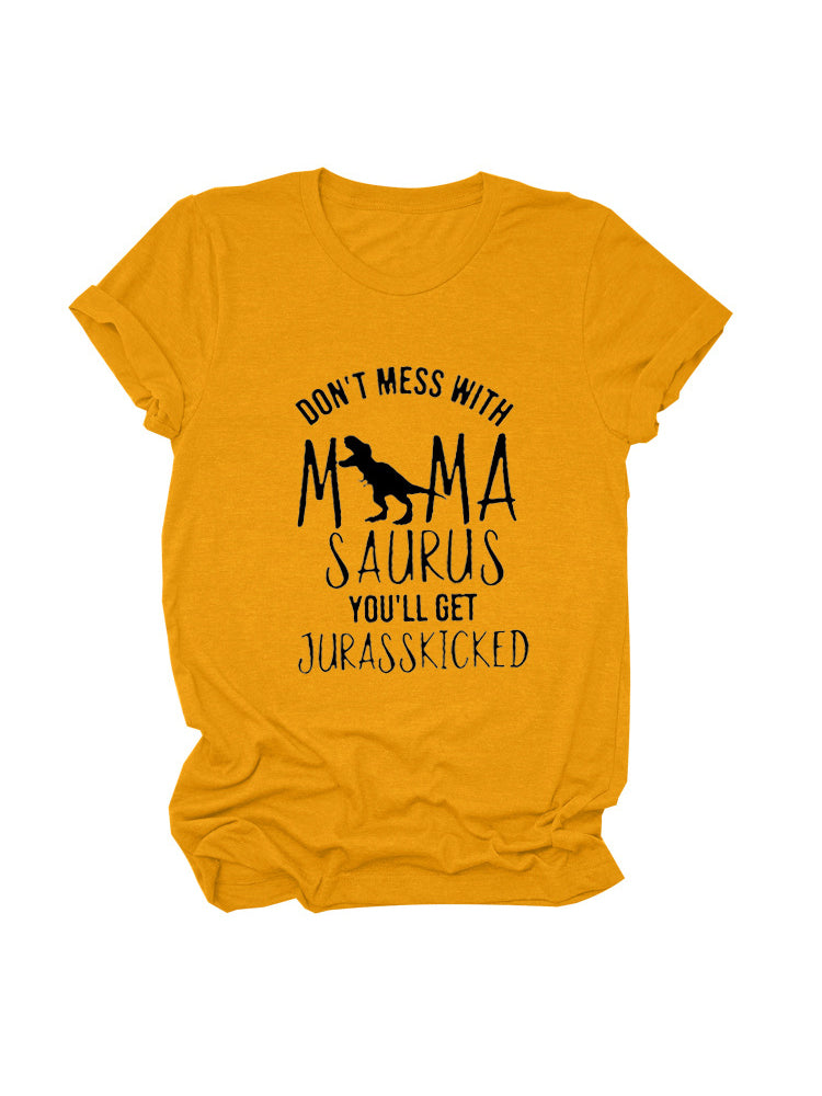 Don't Mess With Mamasaurus Tee