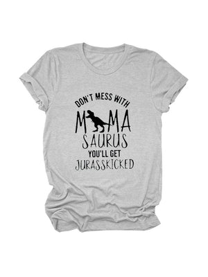 Don't Mess With Mamasaurus Tee