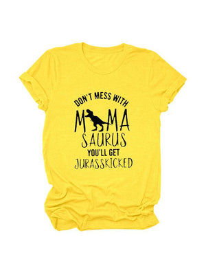 Don't Mess With Mamasaurus Tee