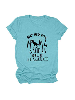 Don't Mess With Mamasaurus Tee