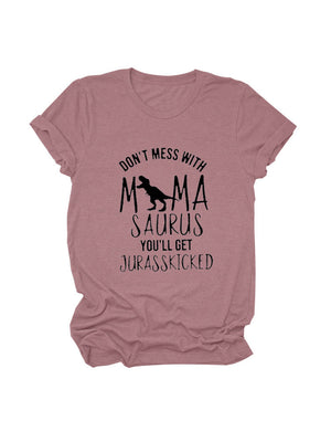 Don't Mess With Mamasaurus Tee