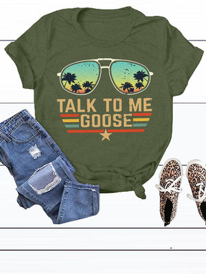 Talk To Me Goose Tee