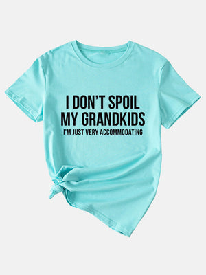 I Don't Spoil My Grandkids Tee