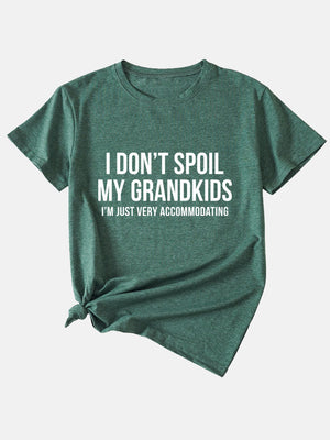 I Don't Spoil My Grandkids Tee